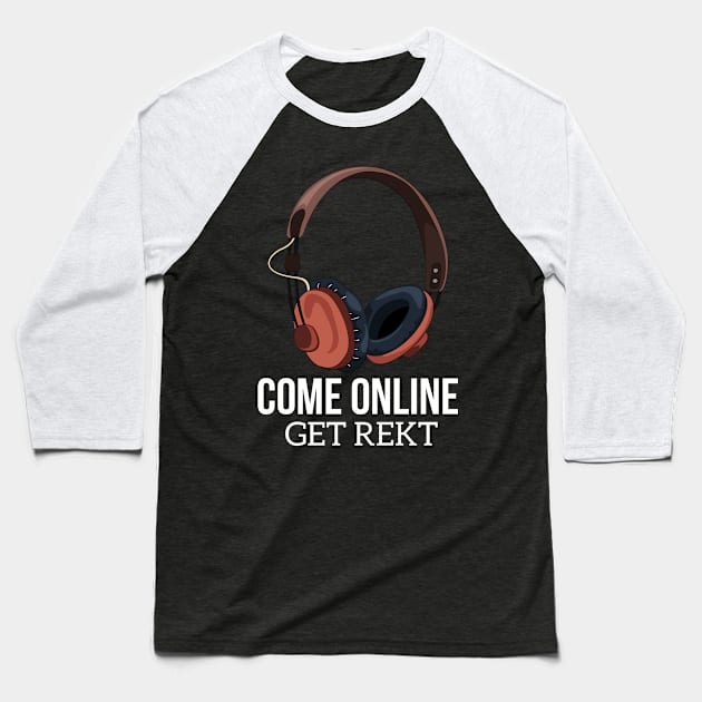 Come online, get rekt Baseball T-Shirt by Denotation